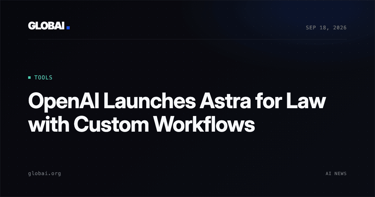 OpenAI Launches Astra for Law with Custom Workflows