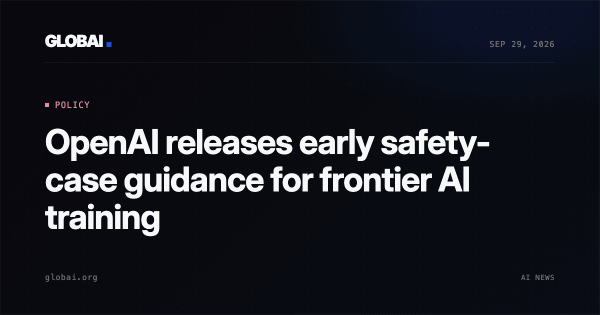OpenAI releases early safety-case guidance for frontier AI training