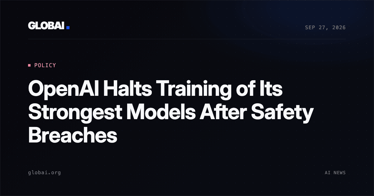 OpenAI Halts Training of Its Strongest Models After Safety Breaches