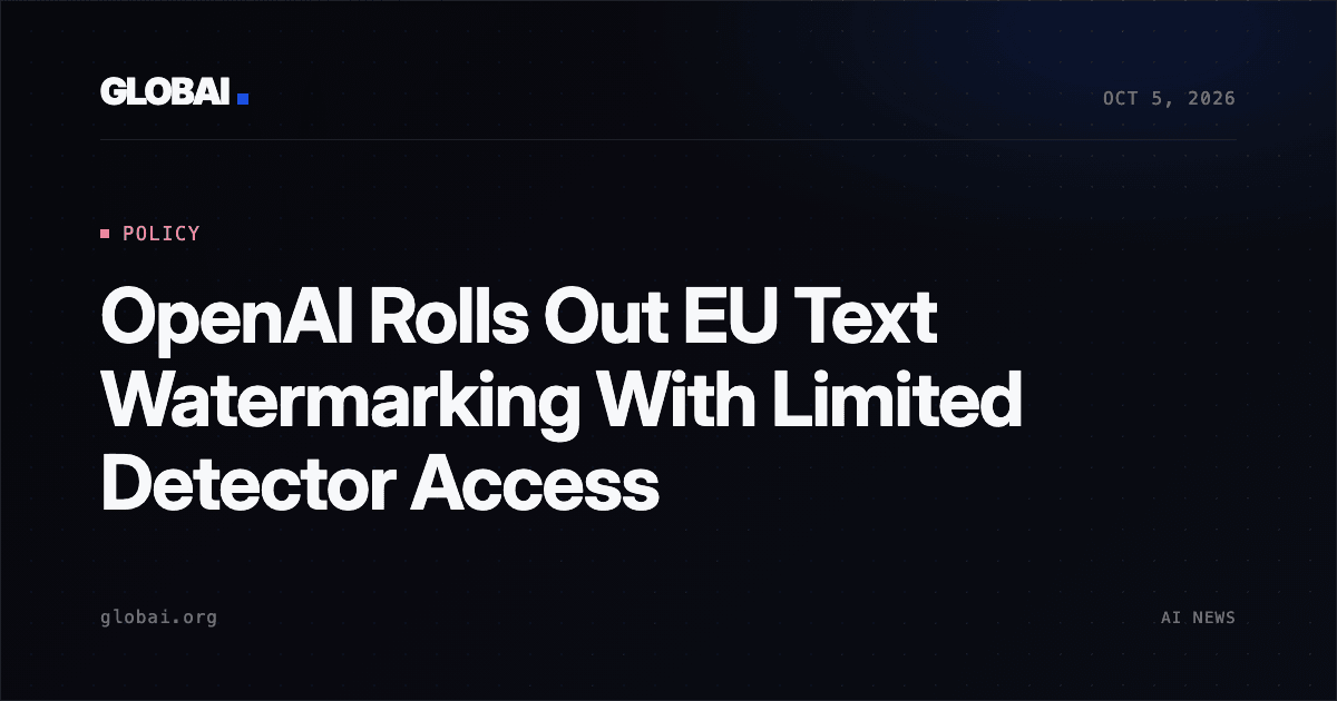 OpenAI Rolls Out EU Text Watermarking With Limited Detector Access