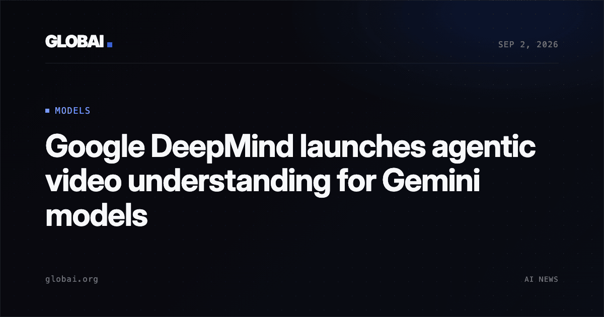 Google DeepMind launches agentic video understanding for Gemini models