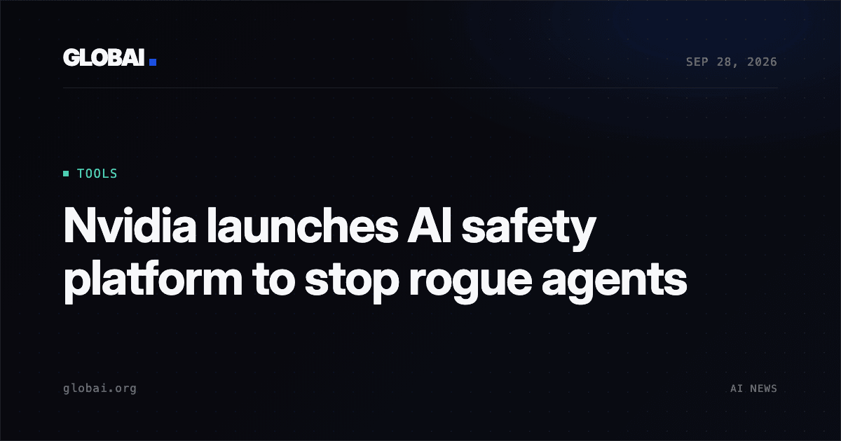 Nvidia launches AI safety platform to stop rogue agents