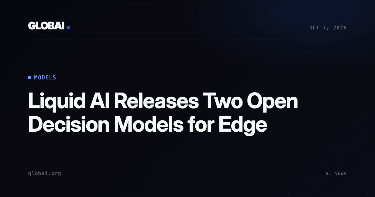 Liquid AI Releases Two Open Decision Models for Edge