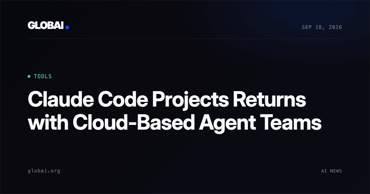 Claude Code Projects Returns with Cloud-Based Agent Teams