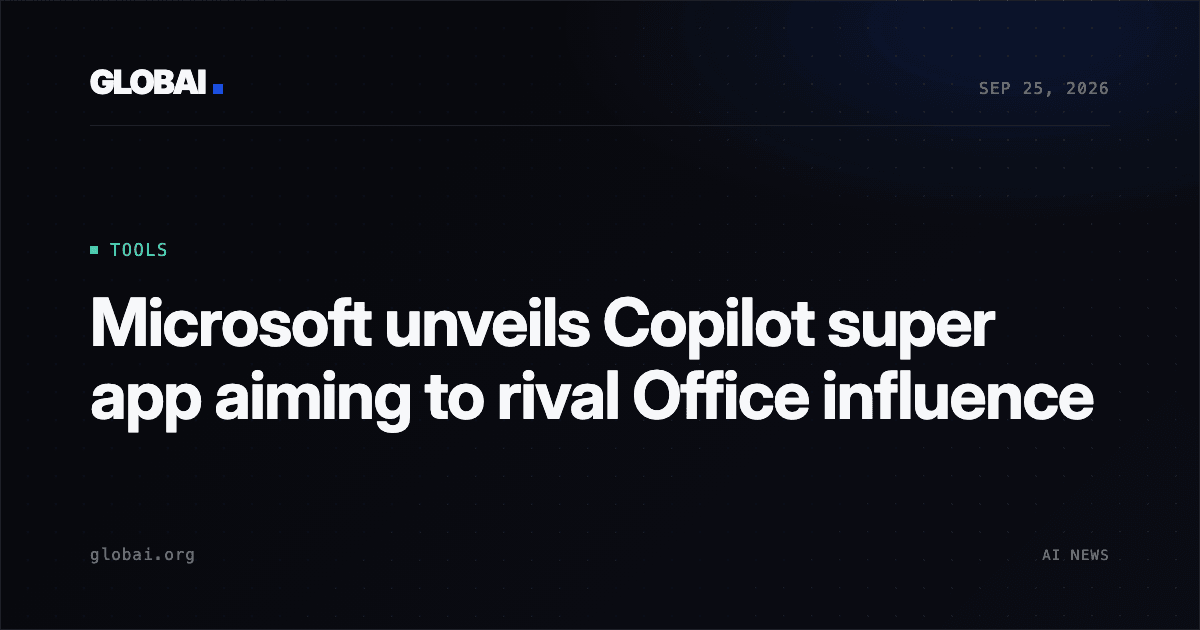 Microsoft unveils Copilot super app aiming to rival Office influence