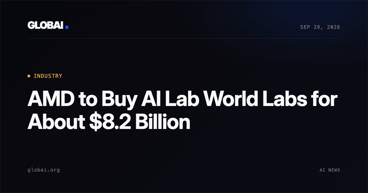 AMD to Buy AI Lab World Labs for About $8.2 Billion
