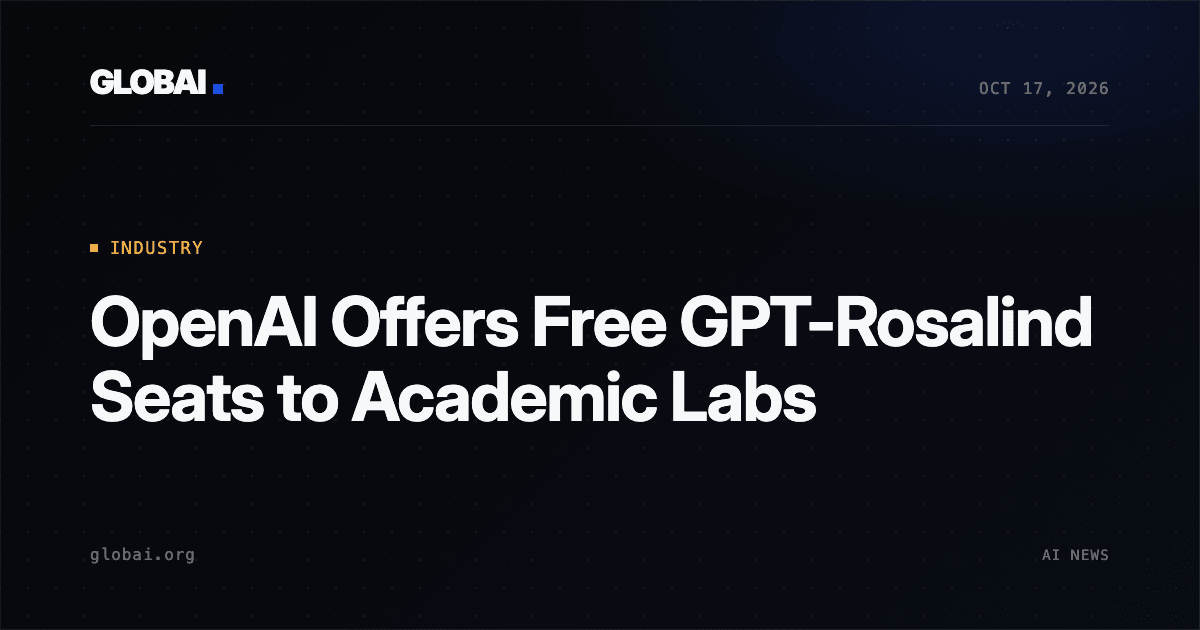 OpenAI Offers Free GPT-Rosalind Seats to Academic Labs