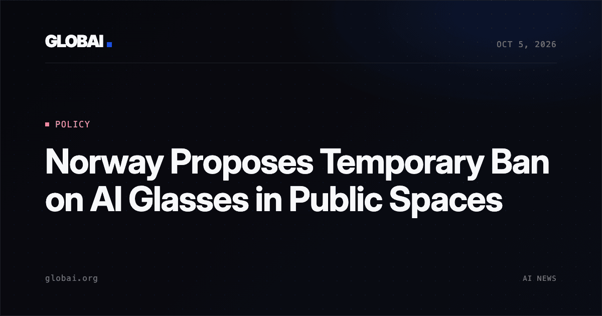 Norway Proposes Temporary Ban on AI Glasses in Public Spaces